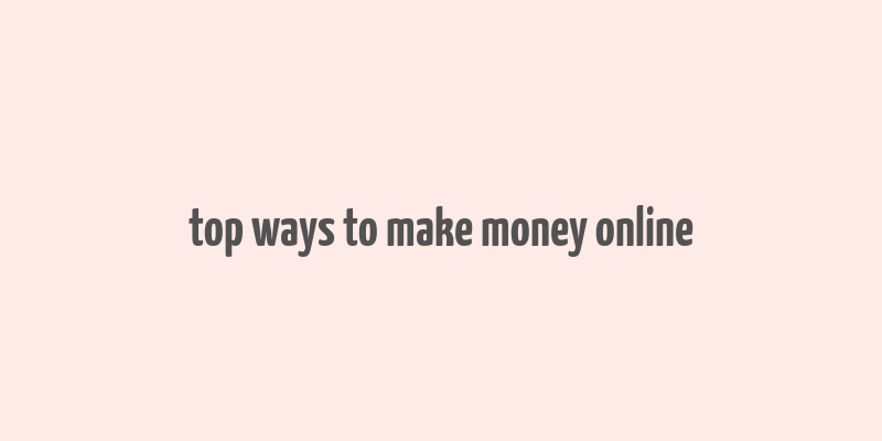 top ways to make money online