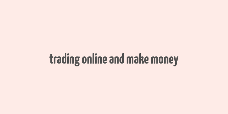 trading online and make money