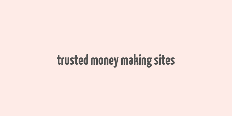 trusted money making sites