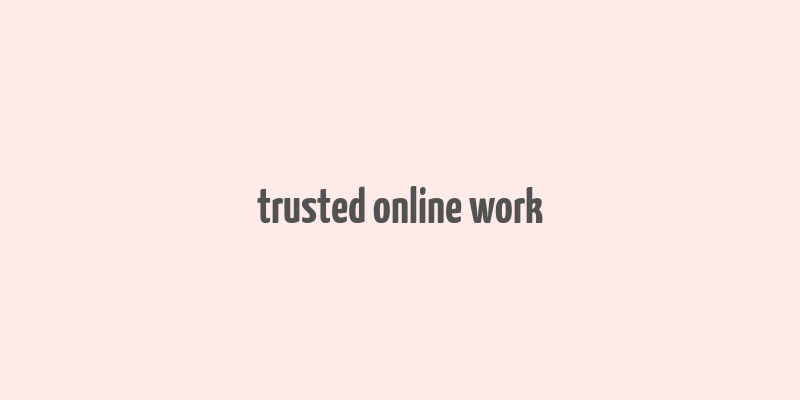 trusted online work