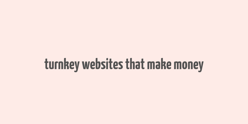 turnkey websites that make money