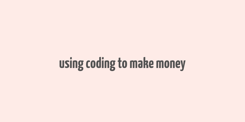 using coding to make money