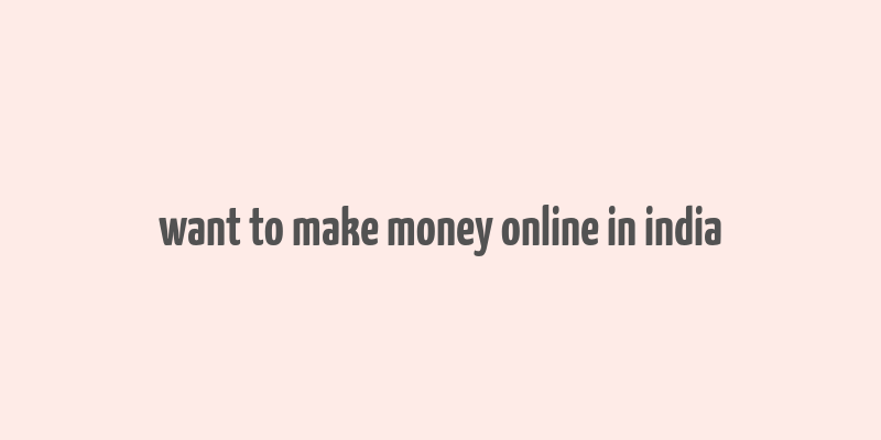 want to make money online in india