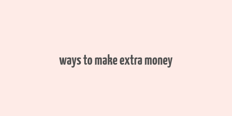 ways to make extra money