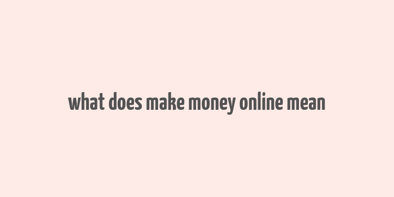 what does make money online mean