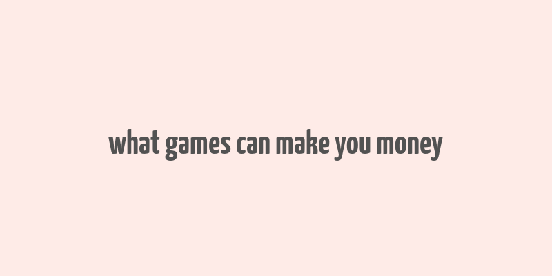 what games can make you money