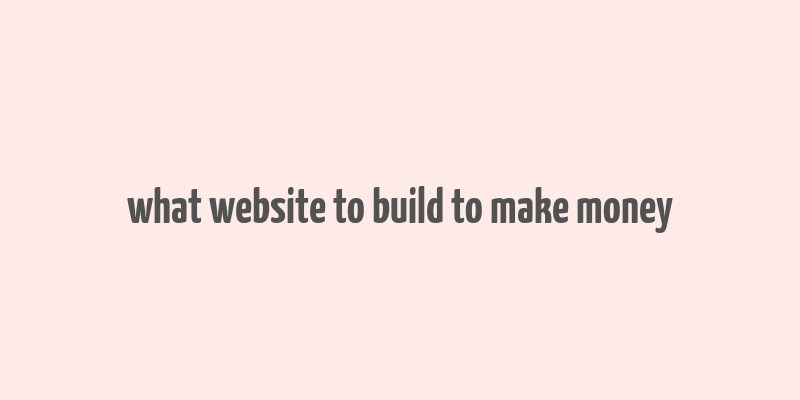 what website to build to make money