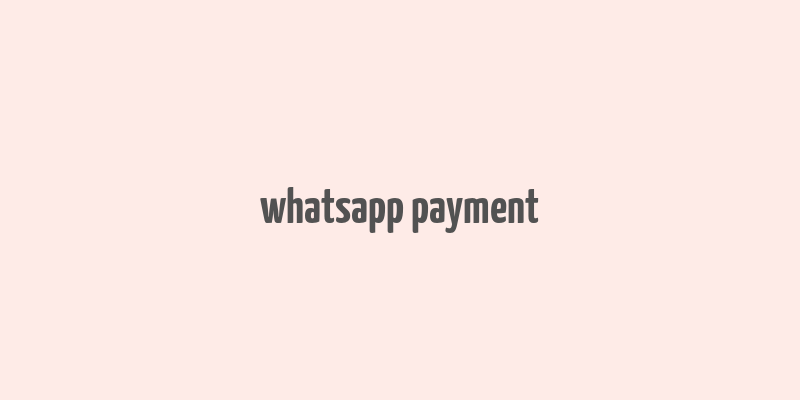 whatsapp payment