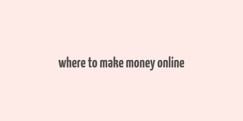 where to make money online