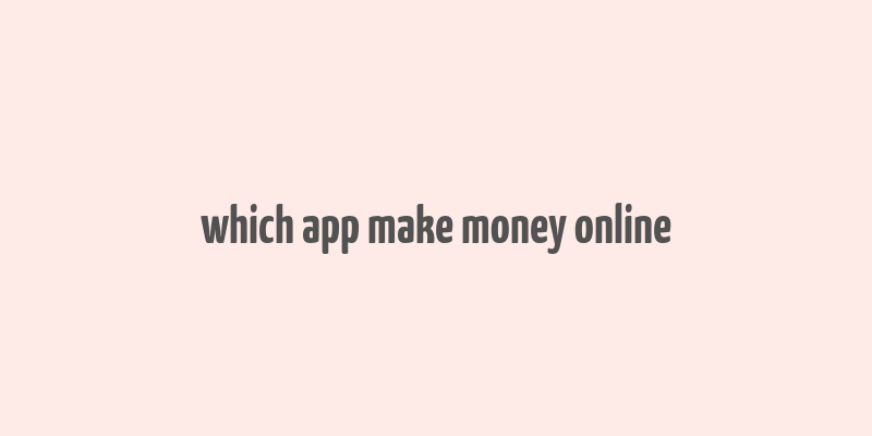 which app make money online