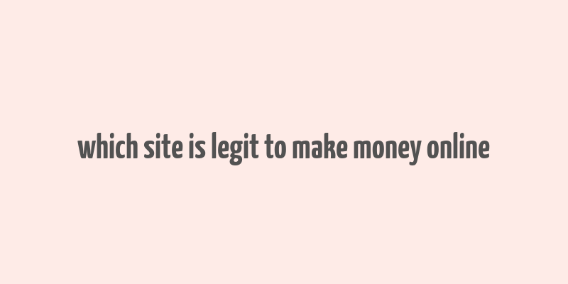 which site is legit to make money online