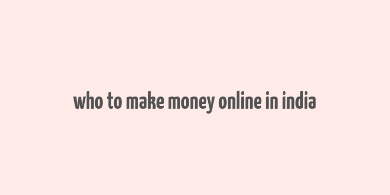 who to make money online in india