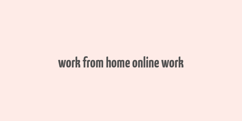 work from home online work