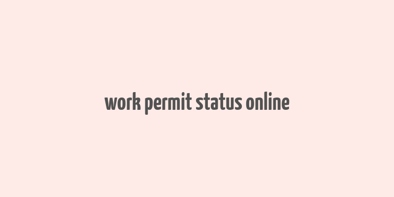 work permit status online