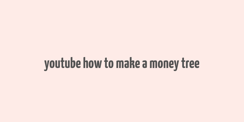 youtube how to make a money tree