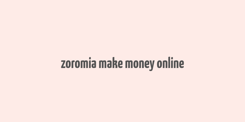 zoromia make money online