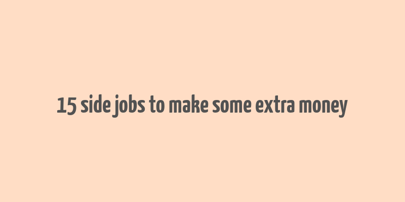 15 side jobs to make some extra money