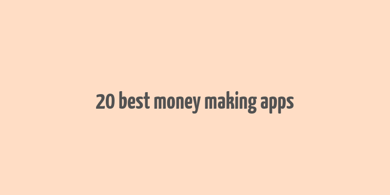 20 best money making apps