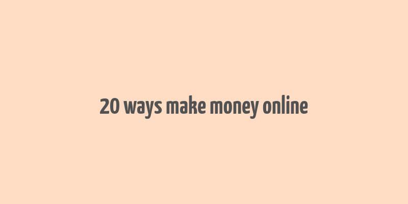 20 ways make money online