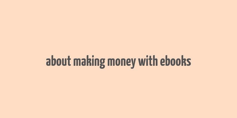 about making money with ebooks