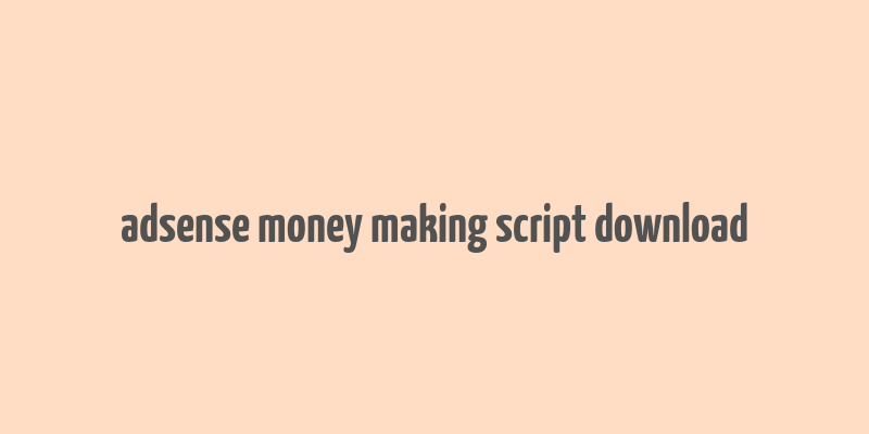 adsense money making script download