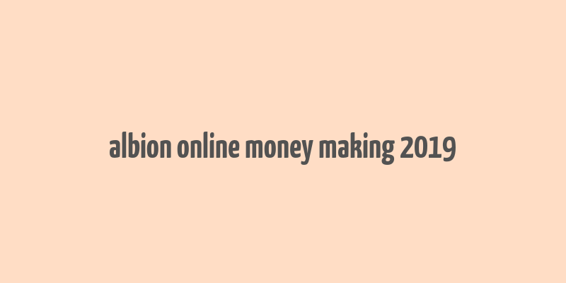 albion online money making 2019