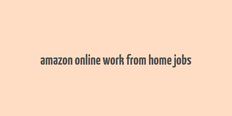 amazon online work from home jobs