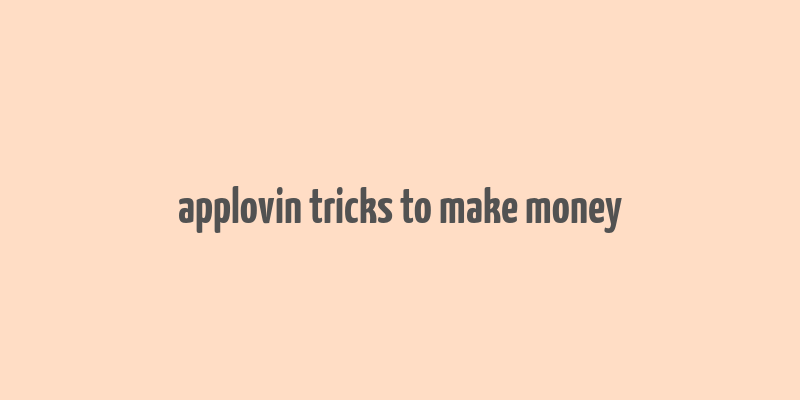 applovin tricks to make money