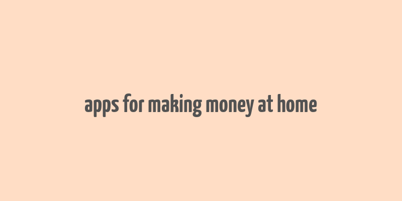 apps for making money at home