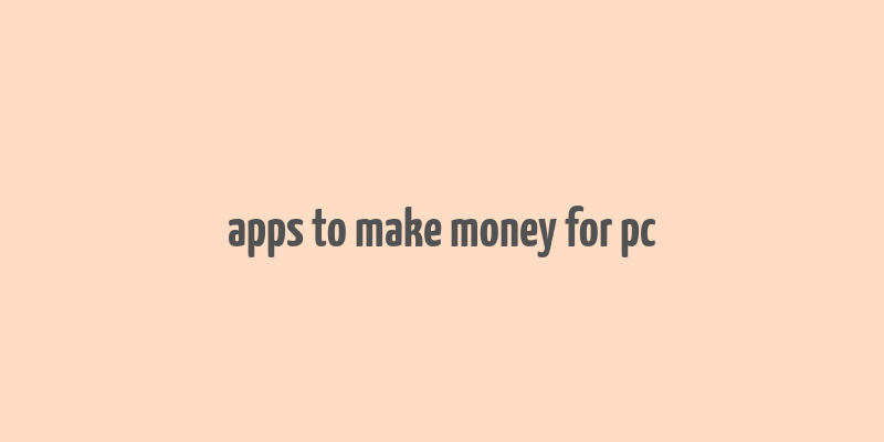 apps to make money for pc