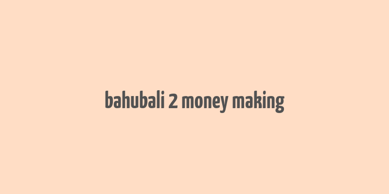 bahubali 2 money making