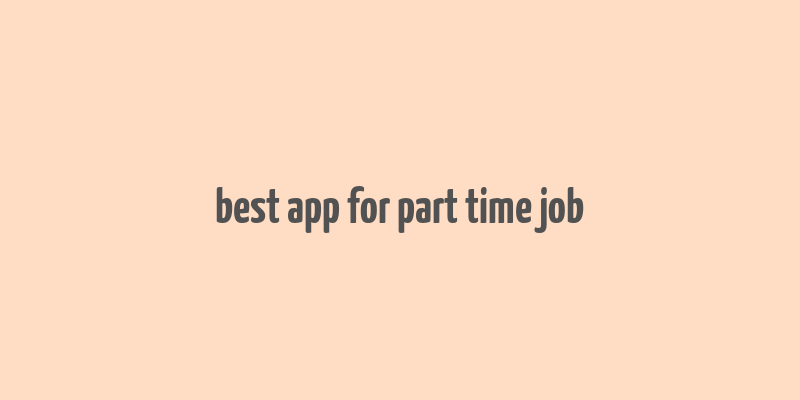 best app for part time job