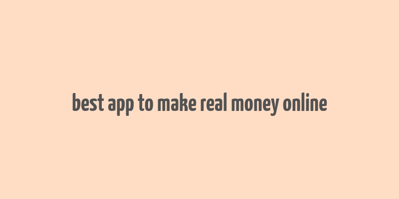 best app to make real money online