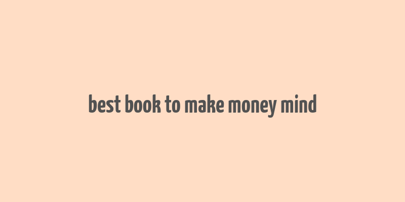 best book to make money mind