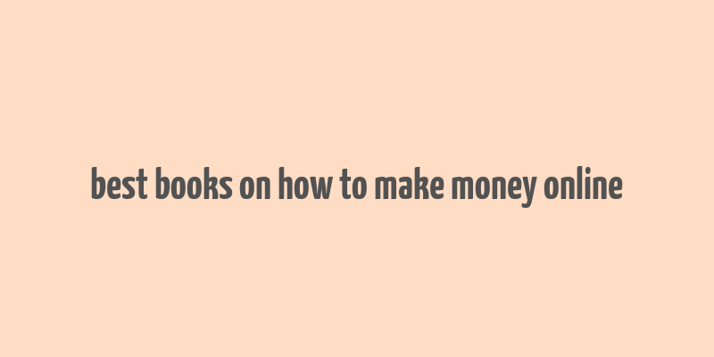 best books on how to make money online