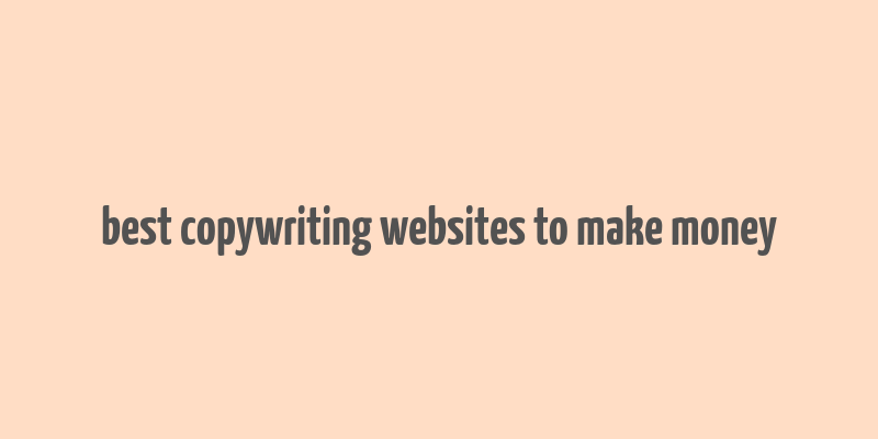 best copywriting websites to make money