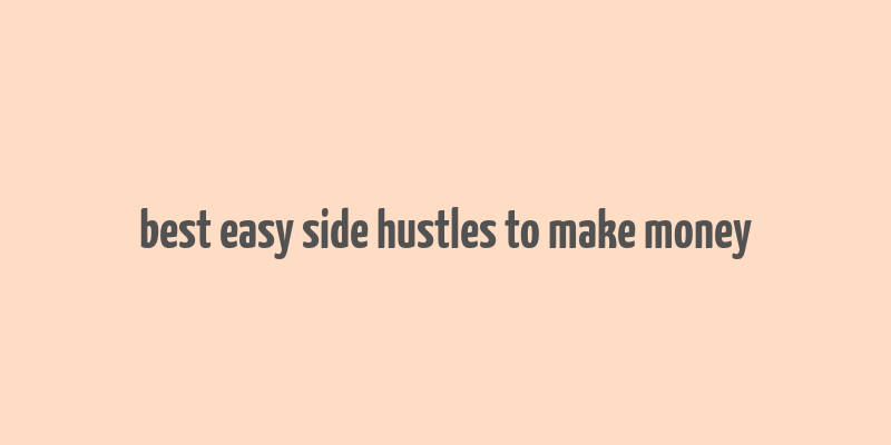 best easy side hustles to make money