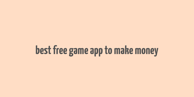 best free game app to make money