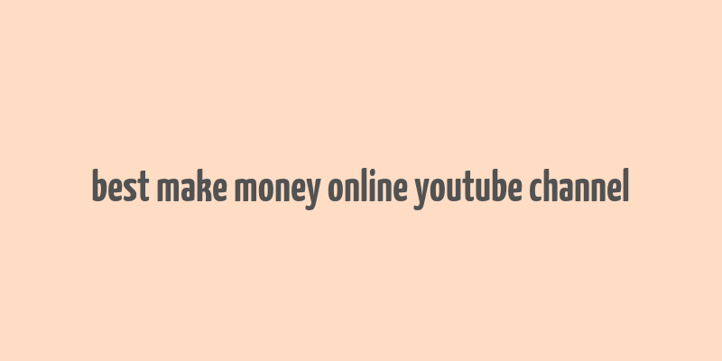 best make money online youtube channel