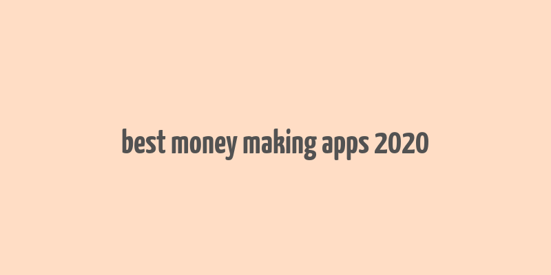 best money making apps 2020