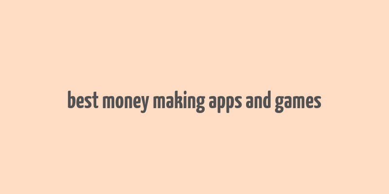 best money making apps and games