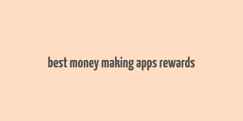 best money making apps rewards