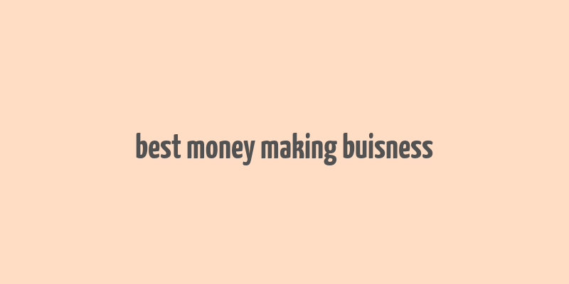 best money making buisness