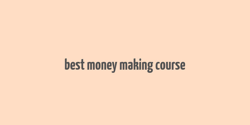 best money making course