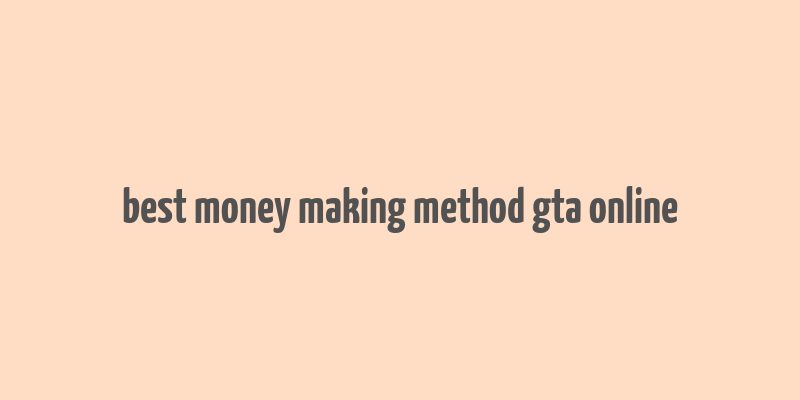 best money making method gta online