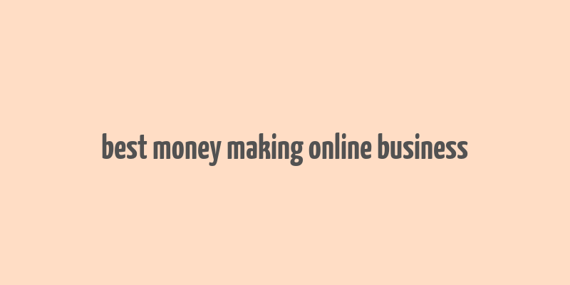 best money making online business