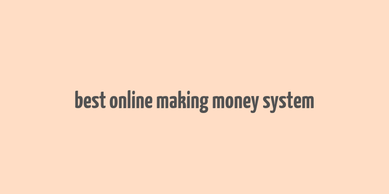 best online making money system