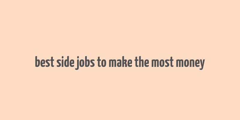 best side jobs to make the most money