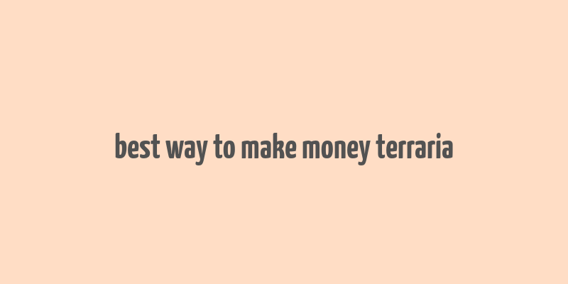 best way to make money terraria