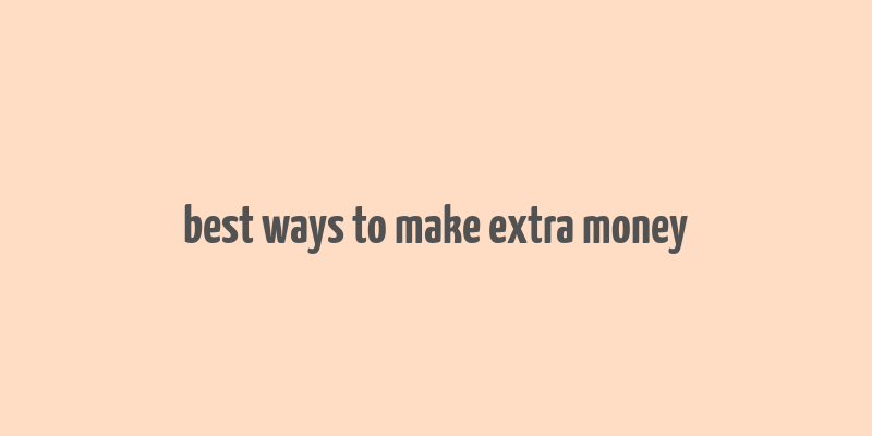 best ways to make extra money